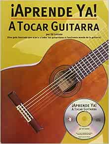 Aprende Ya! - A Tocar Guitarra: 0752187979463: Lozano, Ed: Libros -  Amazon.com