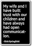 My wife and I have built trust with our