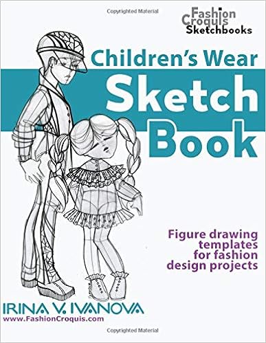 Children’s Wear Sketchbook: Figure drawing templates for fashion design projects (Fashion Croquis Sketchbooks), by Irina V. Ivanova Children’s Wear Sketchbook: Figure drawing templates for fashion design projects (Fashion Croquis Sketchbooks), by Irina V. Ivanova