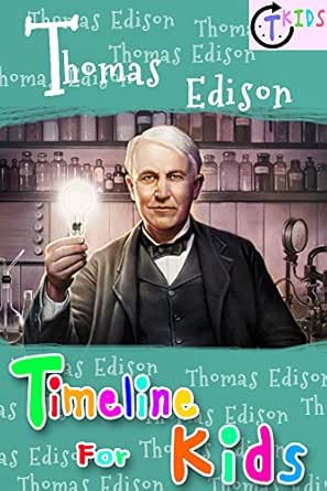 Thomas Edison Timeline For Kids - Kindle Edition By Publisher, Ct. Children  Kindle Ebooks @ Amazon.com.