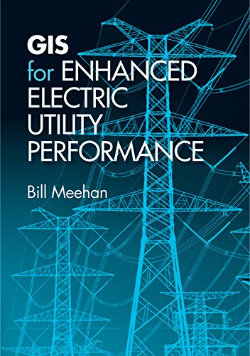 GIS for Enhanced Electric Utility Performance (Artech House Power Engineering) by Bill Meehan