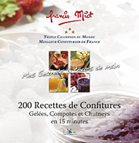 200 Recettes de Confitures: Gelées, Compotes et Chutneys en 15 Minutes by (Hardcover)