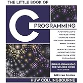 The Little Book Of C Programming: C Programming For Beginners (Little Programming Books)