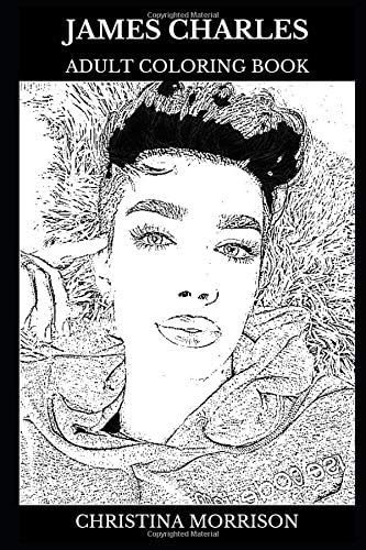 James Charles Adult Coloring Book: Legendary Makeup Artist and Acclaimed Model, Famous Influencer and Internet Personality Inspired Adult Coloring Book (James Charles Books) Paperback – January 22, 2019