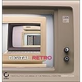 Digital Retro: The Evolution and Design of the Personal Computer