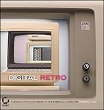 Digital Retro: The Evolution and Design of the Personal Computer by Gordon Laing
