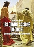 Les quatre saisons du Christ : Un parcours politique dans la Judée romaine by
