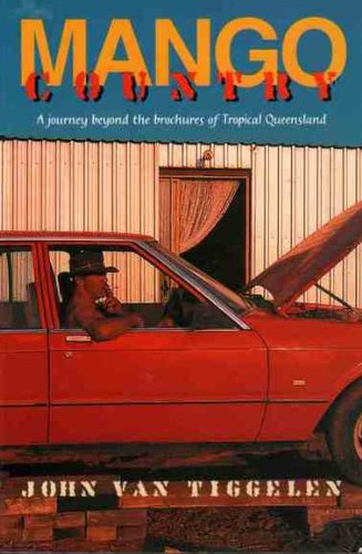Mango country : a journey beyond the brochures of tropical Queensland