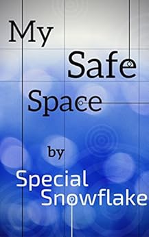 My Safe Space by [Snowflake, Special]
