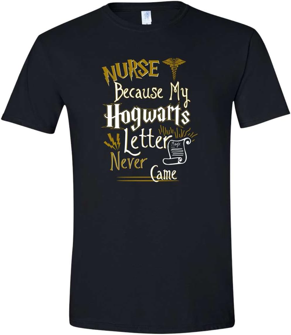 Nurse … Because My Hogwarts Letter Never Came Funny Harry Potter Fan Super Soft T-Shirt