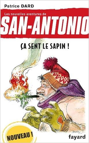 Ca Sent Le Sapin Les Nouvelles Aventures De San Antonio Litterature Francaise 33 French Edition Dard Patrice 9782213651590 Amazon Com Books