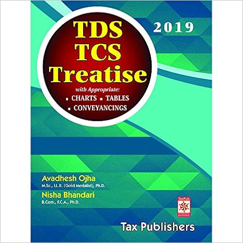 TDS & TCS TREATISE WITH APPROPRIATE CHARTS, TABLES, CONVEYANCINGS 2019 by TAX PUBLISHERS