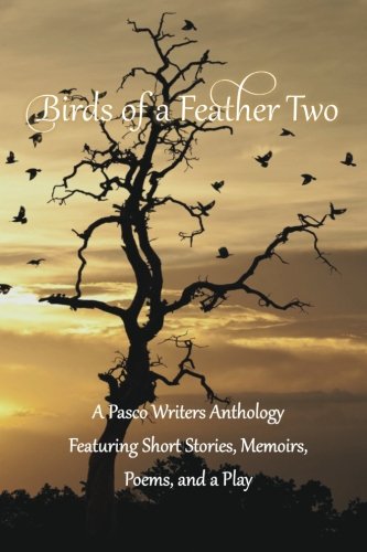 Birds of a Feather Two: A Pasco Writers Anthology