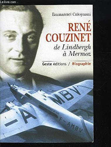 René Couzinet, avionneur de Lindbergh à Mermoz (French Edition) by Emmanuel Caloyanni (Paperback)