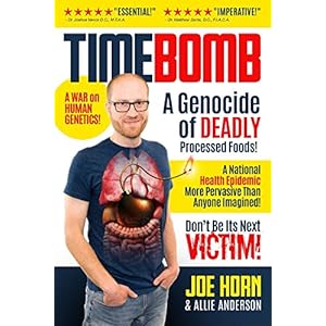 Timebomb: A Genocide of Deadly Processed Foods! A National Health Epidemic More Pervasive Than Anyone Imagined... DON'T BE ITS NEXT VICTIM!