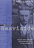 Oliver Heaviside: The Life, Work, and Times of an Electrical Genius of the Victorian Age cover