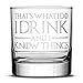 Premium Whiskey Glass, That's What I Do I Drink and I Know Things, Hand Etched 14oz Rocks Glass, Made in USA, Highball Gifts (1)