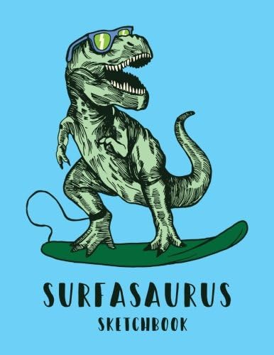 Surfasaurus Sketchbook: Blank Dinosaur Notebook (Drawing Pad Sketch Book) (8.5 x 11 Large)