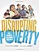 Disrupting Poverty: Five Powerful Classroom Practices