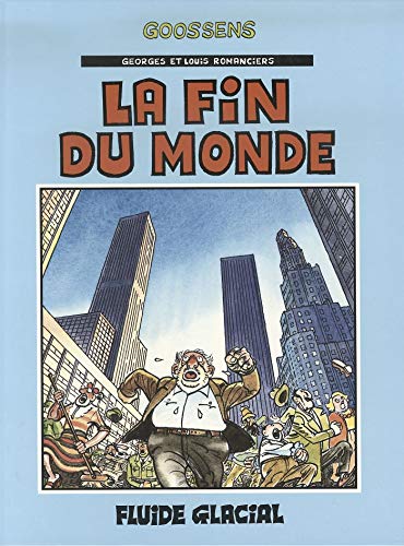 Georges et Louis romanciers - Tome 03 - La fin du monde (FG.FLUIDE GLAC.) (French Edition) by Daniel Goossens