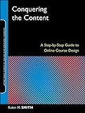 Conquering the Content: A Step-by-Step Guide to Online Course Design (Jossey-Bass Guides to Online Teaching and Learning)