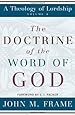 The Doctrine of the Word of God (A Theology of Lordship)