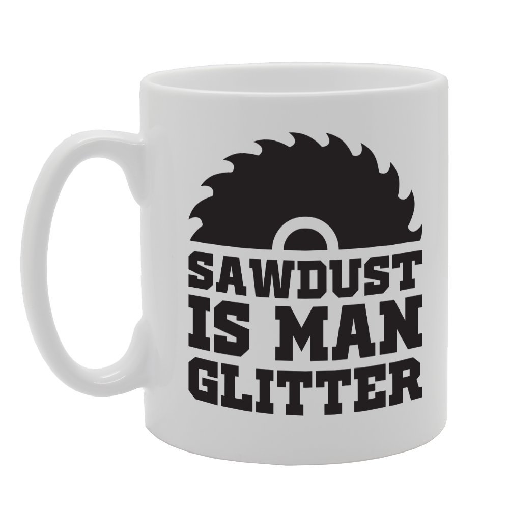 Coralgraph Inc MG2171 Sawdust is Man Glitter Novelty Gift Printed Tea Coffee Ceramic Mug