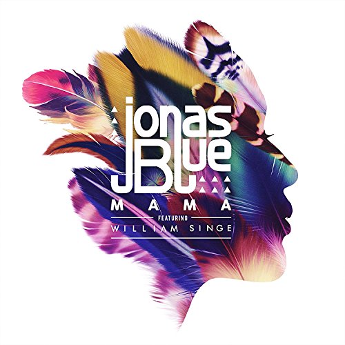 Jonas Blue - Mama Ft. William Singe Lyrics - Zortam Music