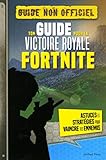 Ton guide pour la victoire royale Fortnite - Guide non officiel : Astuces et stratégies pour vaincr by 