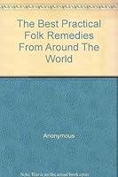 The Best Practical Folk Remedies From Around The World 1863950427 Book Cover