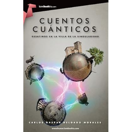 Cuentos cuánticos. Desatinos en la Villa de la Singularidad