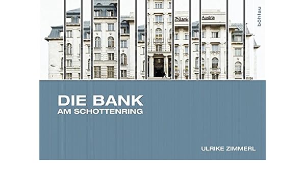 Die Bank Am Schottenring Ulrike Zimmerl 9783205788782 Books