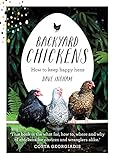Backyard Chickens: How to keep happy hens by Dave Ingham