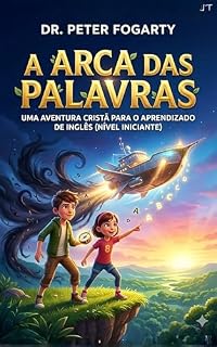 Livro A Arca das Palavras: Uma Aventura Cristã para o Aprendizado de Inglês (Nível Iniciante)