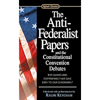 The Anti-Federalist Papers and the Constitutional Convention Debates book cover The Anti-Federalist Papers and the Constitutional Convention Debates book cover