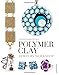 Polymer Clay Jewelry Workshop: Handcrafted Designs & Techniques by Sian Hamilton