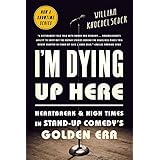 I'm Dying Up Here: Heartbreak and High Times in Stand-Up Comedy's Golden Era