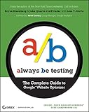 Always Be Testing: The Complete Guide to Google Website Optimizer by Bryan Eisenberg, John Quarto-vonTivadar
