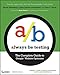 Always Be Testing: The Complete Guide to Google Website Optimizer by Bryan Eisenberg, John Quarto-vonTivadar