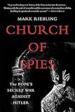 Church of Spies: The Pope's Secret War Against Hitler