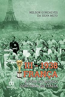 Livro III - 1938 França: a Copa do Mundo continua na Itália
