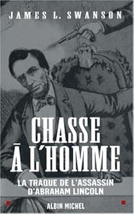 Book's Cover ofLa chasse à l'homme : La traque de l'assassin d'Abraham Lincoln