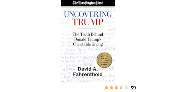 Uncovering Trump The Truth Behind Donald Trump S Charitable Giving Kindle Edition By Fahrenthold David A The Washington Post Politics Social Sciences Kindle Ebooks Amazon Com