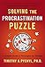 Solving the Procrastination Puzzle: A Concise Guide to Strategies for Change