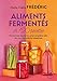 Aliments fermentés en 120 recettes by 
