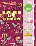 Réenchanter sa vie au quotidien by