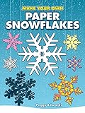 Make Your Own Paper Snowflakes (Dover Origami Papercraft) by Peggy Edwards