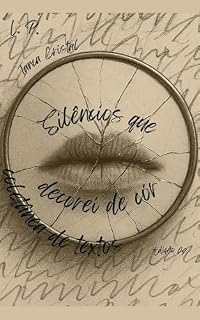 Livro Silêncios que eu decorei de cór: Coletânea de textos