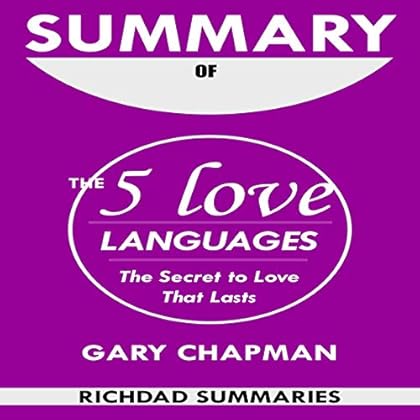 Summary of The 5 Love Languages: The Secret to Love That Lasts by Gary Chapman Summary of The 5 Love Languages: The Secret to Love That Lasts by Gary Chapman