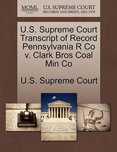 U.S. Supreme Court Transcript of Record Pennsylvania R Co V. Clark Bros Coal Min Co Paperback – Import, 26 Oct 2011